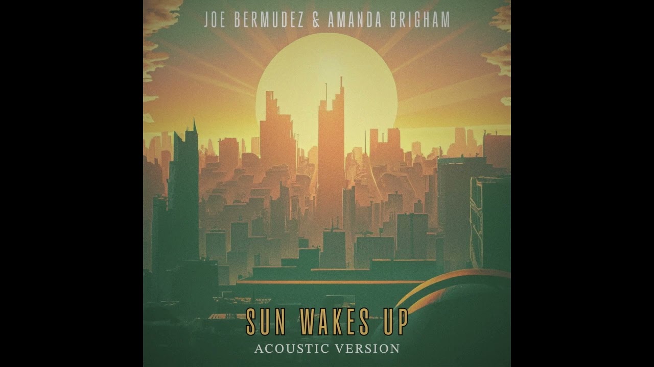 Joe Bermudez & Amanda Brigham - Sun Wakes Up (Acoustic Version)