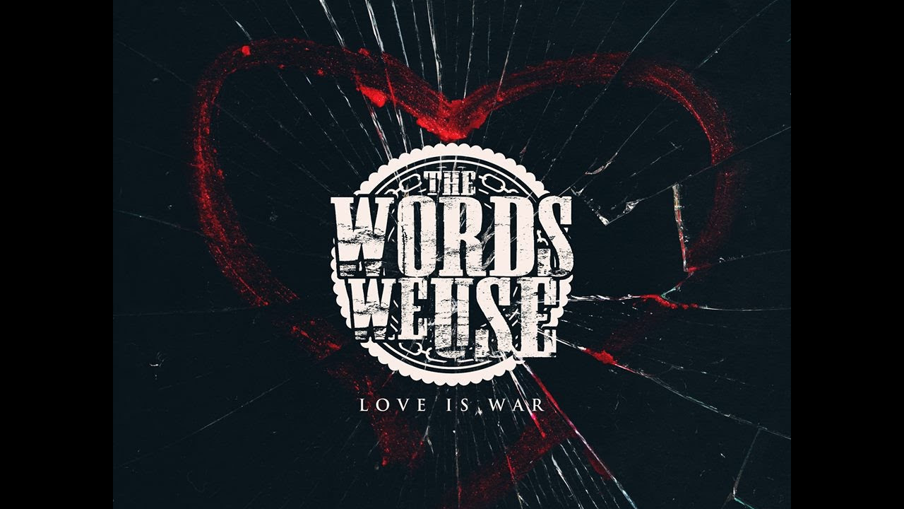 The Words We Use - "Love Is War ft. Mikey Sawyer" Lyric Video  (2015)