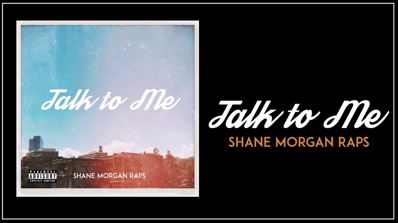Shane Morgan Raps - Talk to Me (Official Audio)