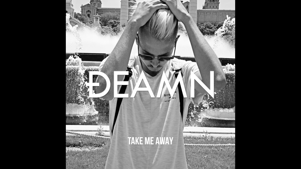 DEAMN - Take Me Away (Audio)