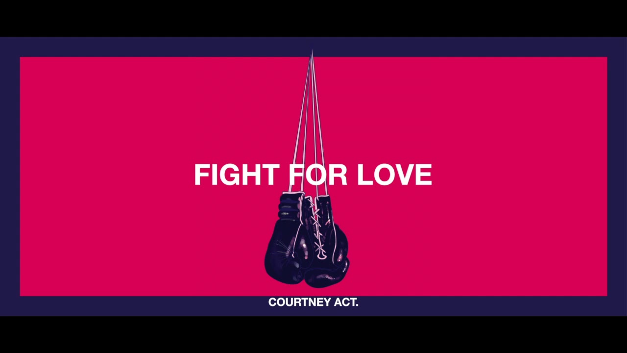 Fight For Love - Courtney Act