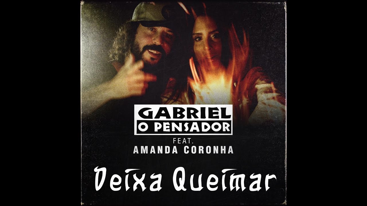 Gabriel o Pensador - DEIXA QUEIMAR feat. Amanda Coronha