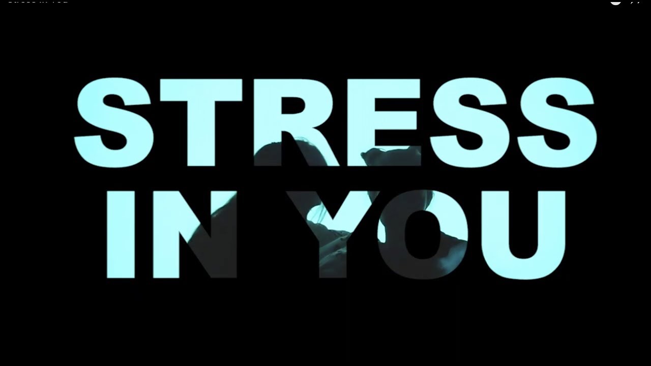 Stress In You (Music Video)