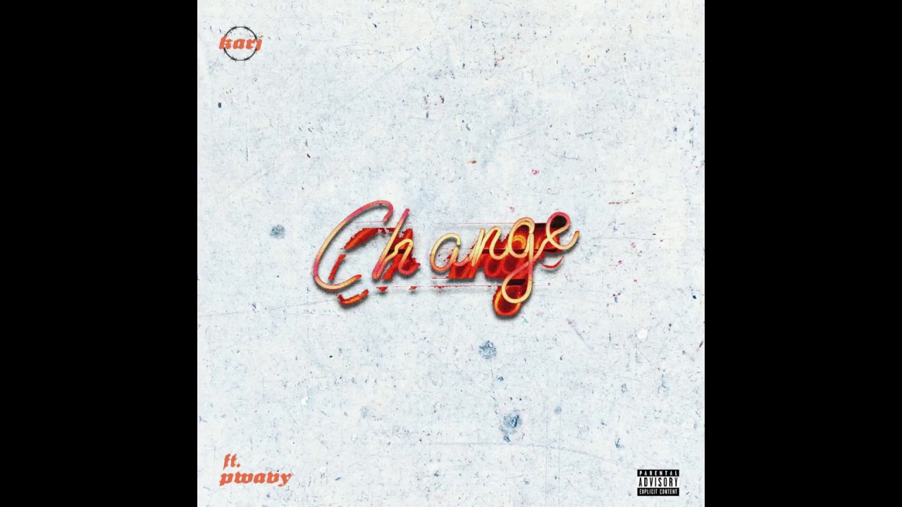 Change You - Karj ft. PWAVY (Prod. Fish Narc)