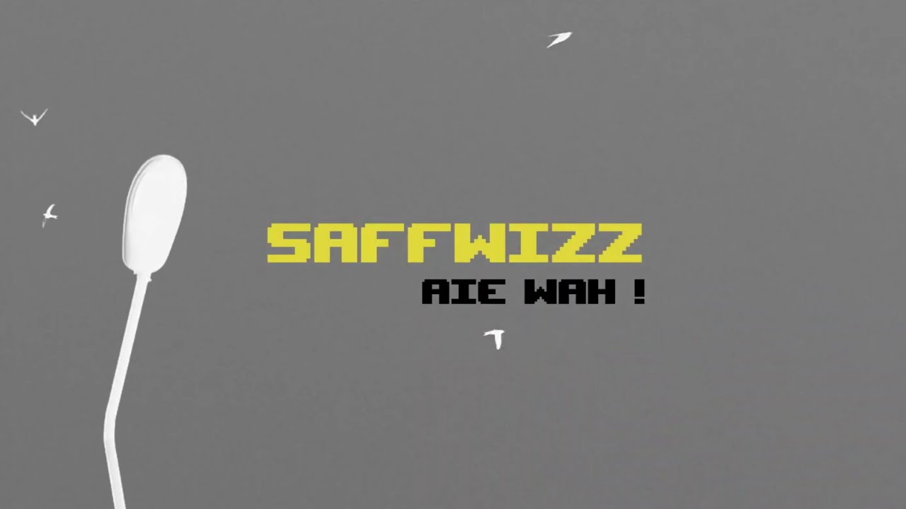 SAFFWIZZ - Aie Wah ! (prod. Killa Music)