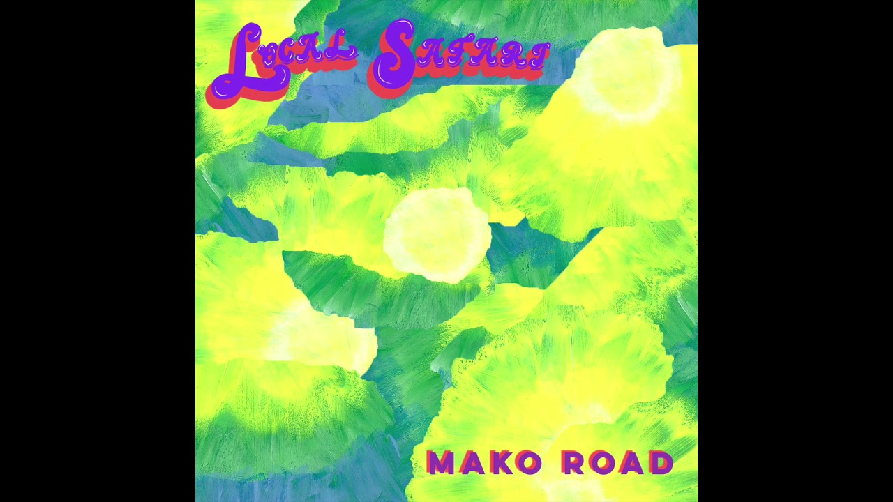 Local Safari - MAKO ROAD // Local Safari EP