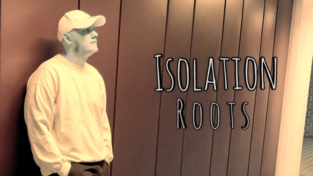ISOLATION - ROOTS
