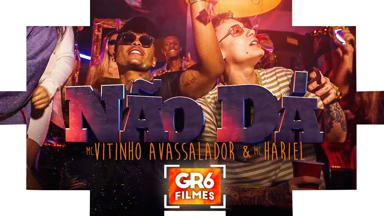 MC Hariel e MC Vitinho Avassalador - Não Dá (GR6 Filmes) DJ Marquinhos Sangue Bom