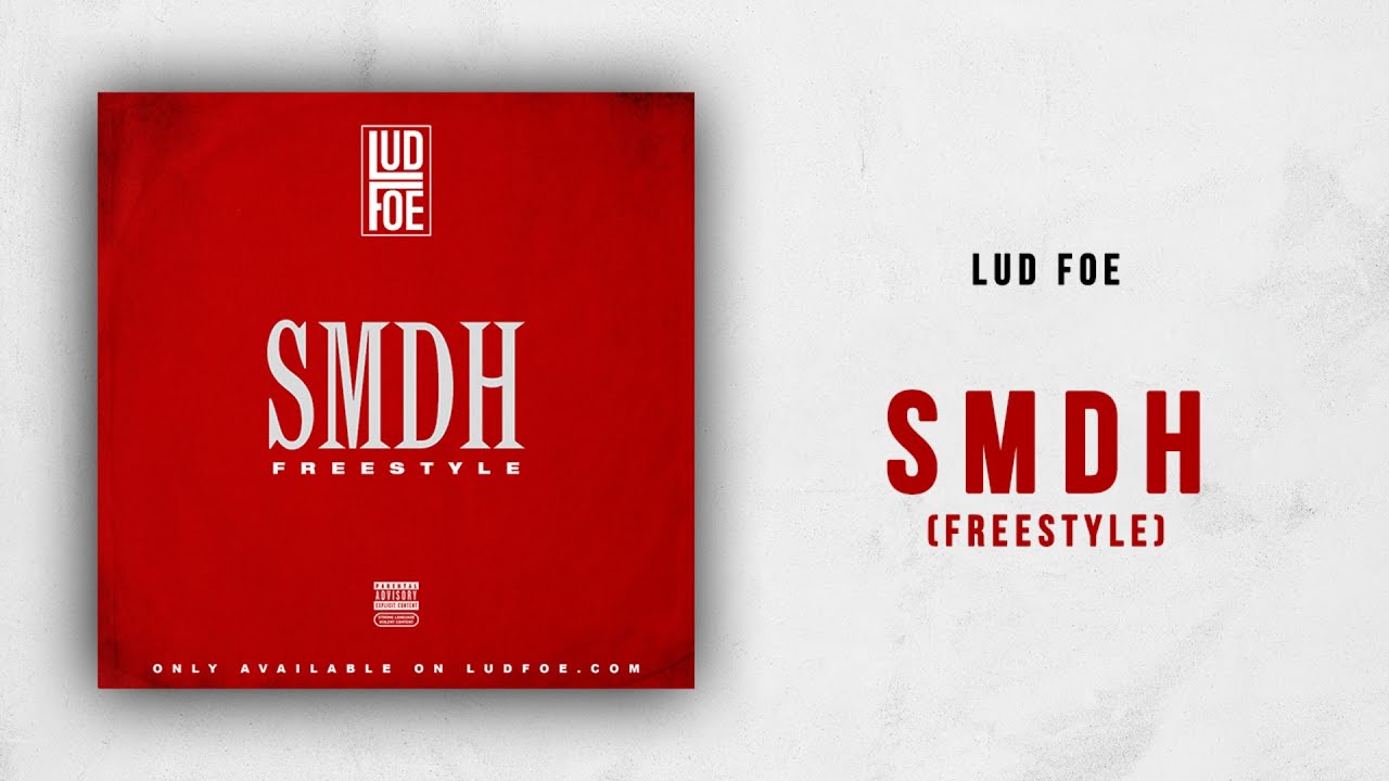 Lud Foe - SMDH (Freestyle)