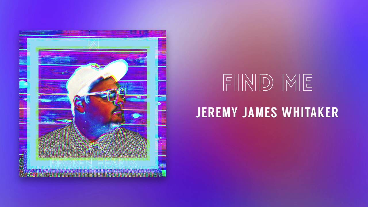 Jeremy James Whitaker - "Find Me"