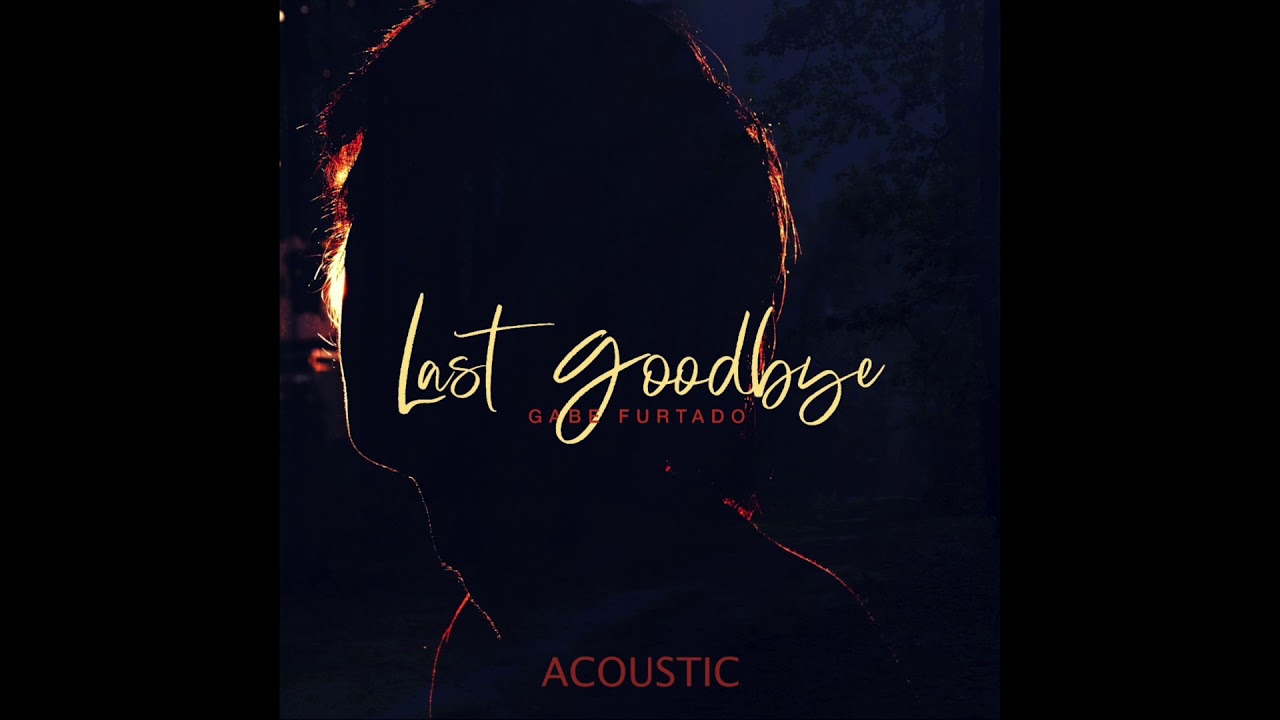 Gabe Furtado - Last Goodbye (Acoustic)