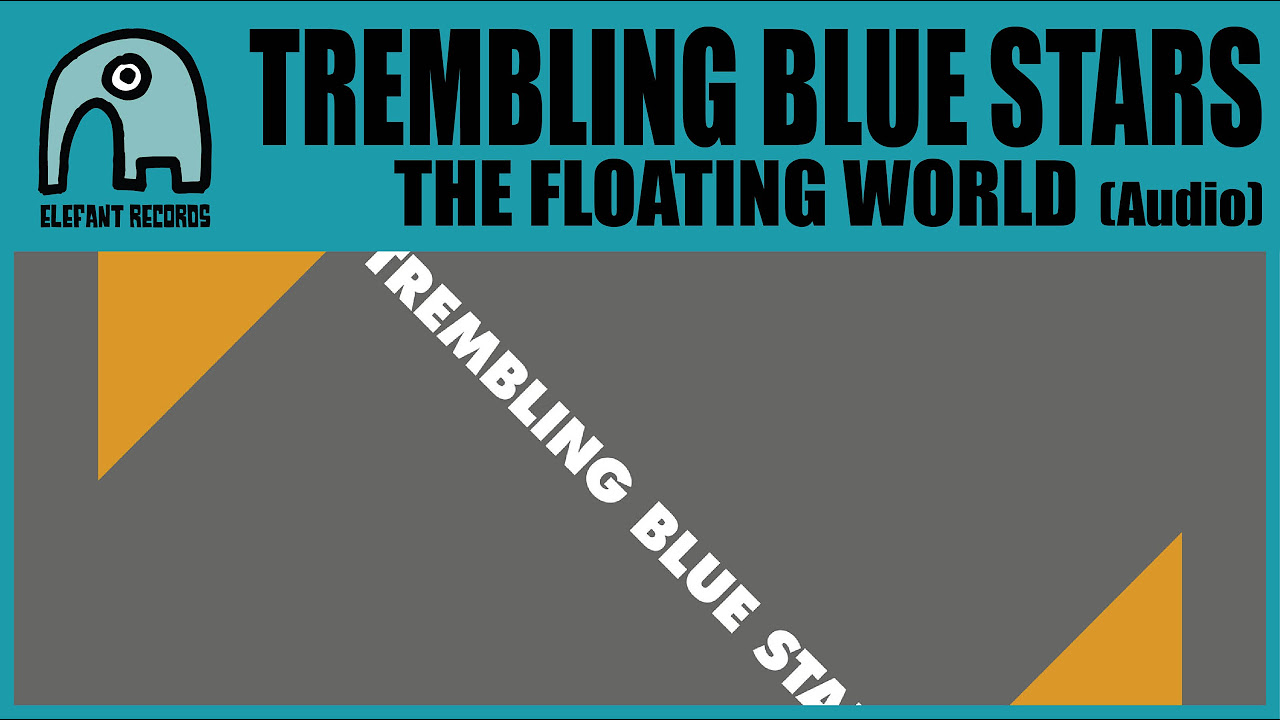 TREMBLING BLUE STARS - The Floating World [Audio]