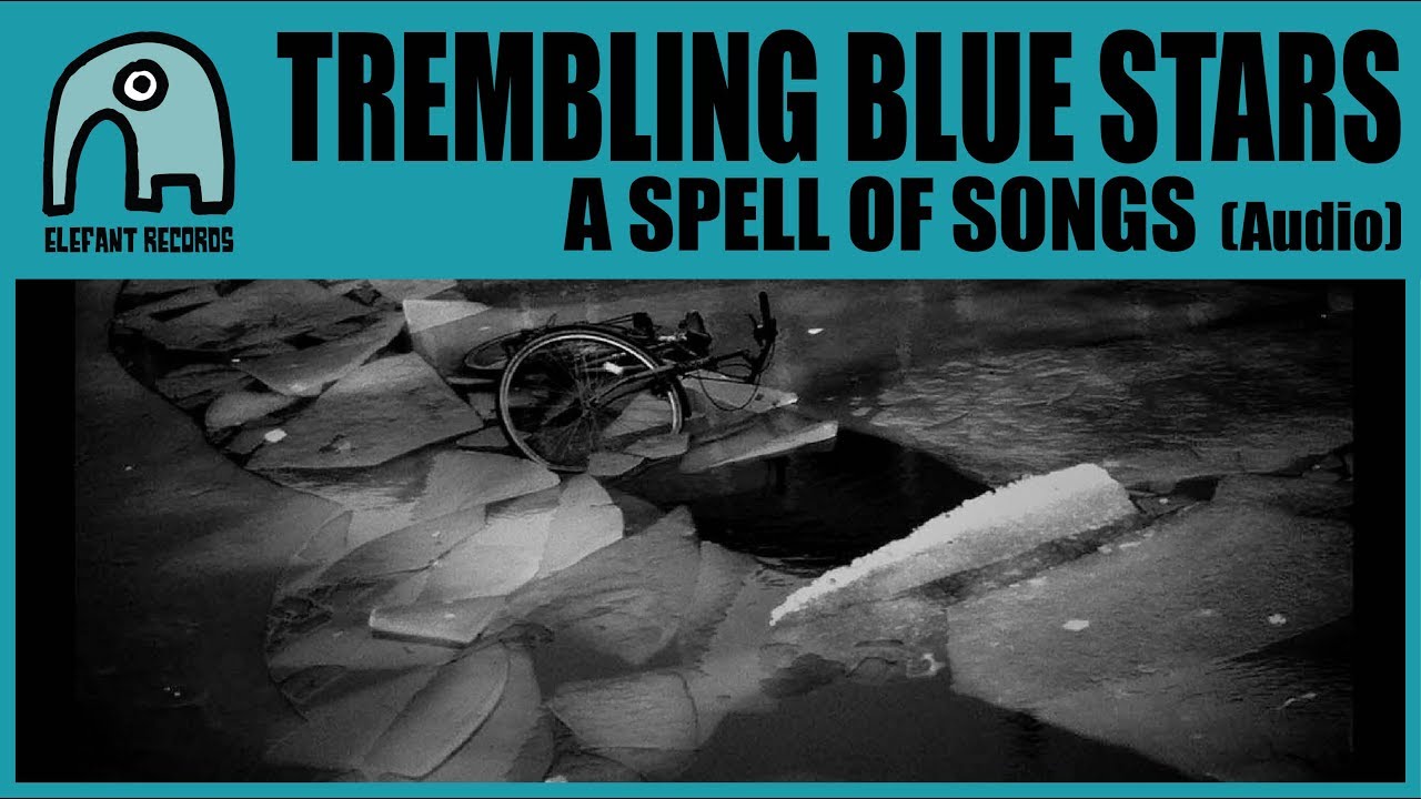 TREMBLING BLUE STARS - A Spell Of Songs [Audio]