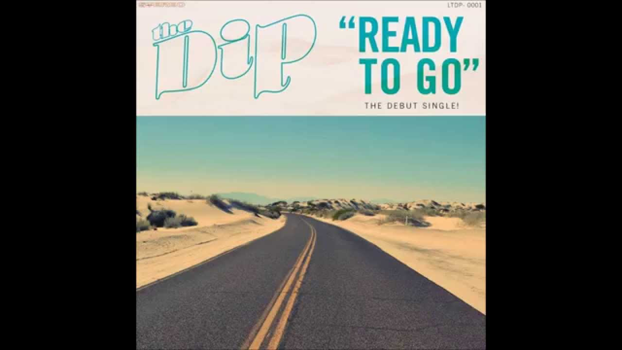The Dip - Ready To Go