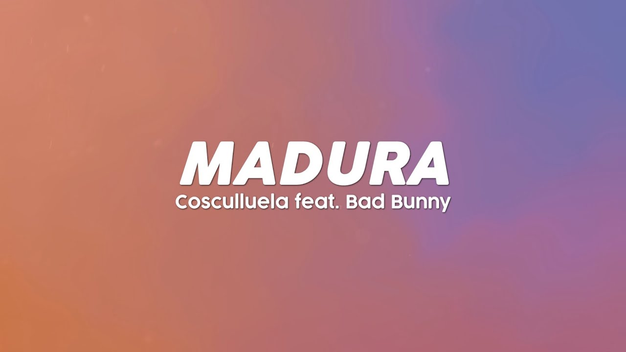 Cosculluela x Bad Bunny - Madura (Lyric Video)