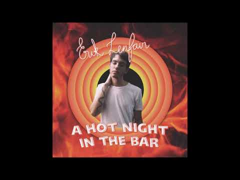 Erik Lenfair - A Hot Night In The Bar