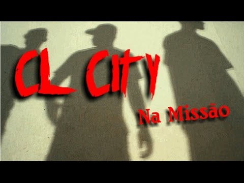 CL City - Na Missão (Vídeo Oficial)