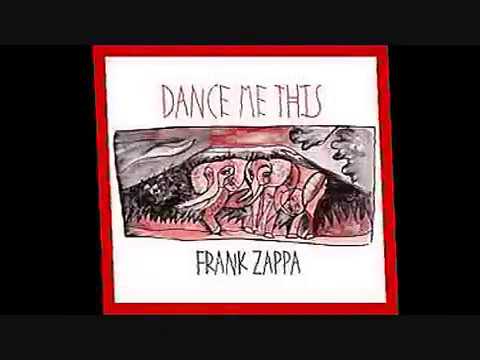 FRANK ZAPPA -- DANCE ME THIS