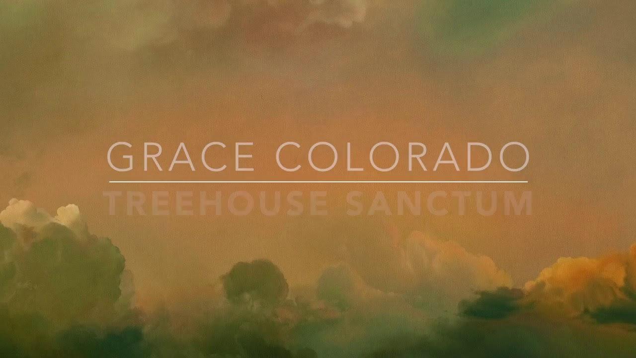 Treehouse Sanctum - Grace Colorado (lyrics)