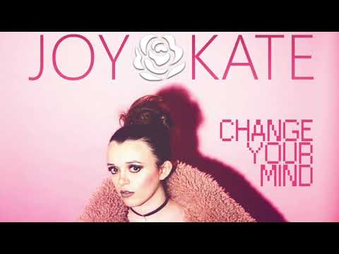 JOY KATE - Change Your Mind (Original)  -  Joy Kate
