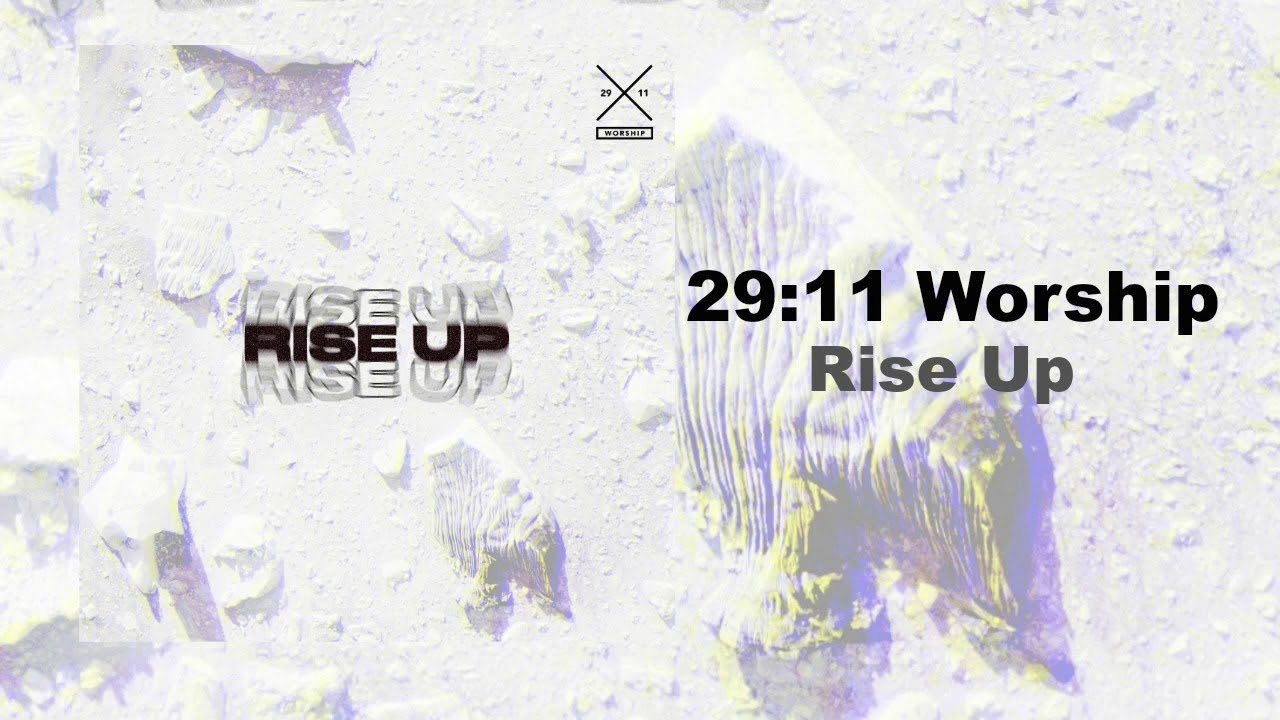 29:11 Worship - "Rise Up"