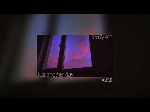 Just Another day ACE (Audio)