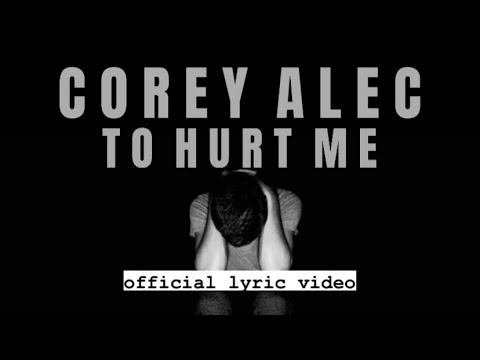 To Hurt Me - Corey Alec (Official Lyric Video)