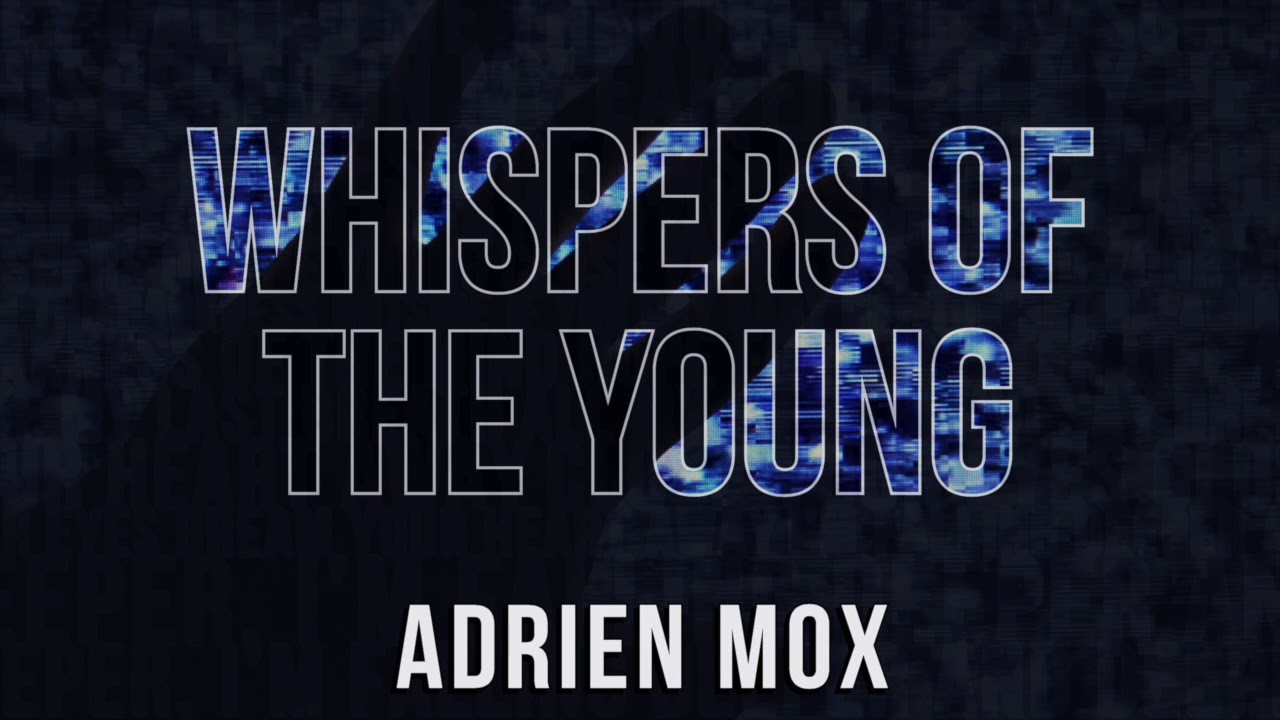 Adrien Mox - Whispers of the Young