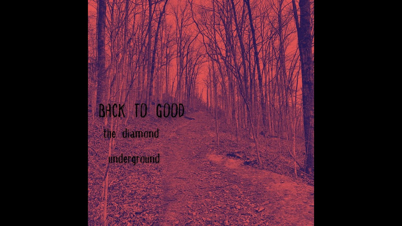 BACK TO GOOD - indie rock - MAY 2024- the diamond underground
