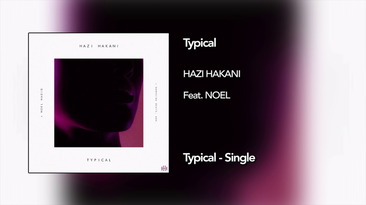 HAZI - Typical (Feat. NOEL)