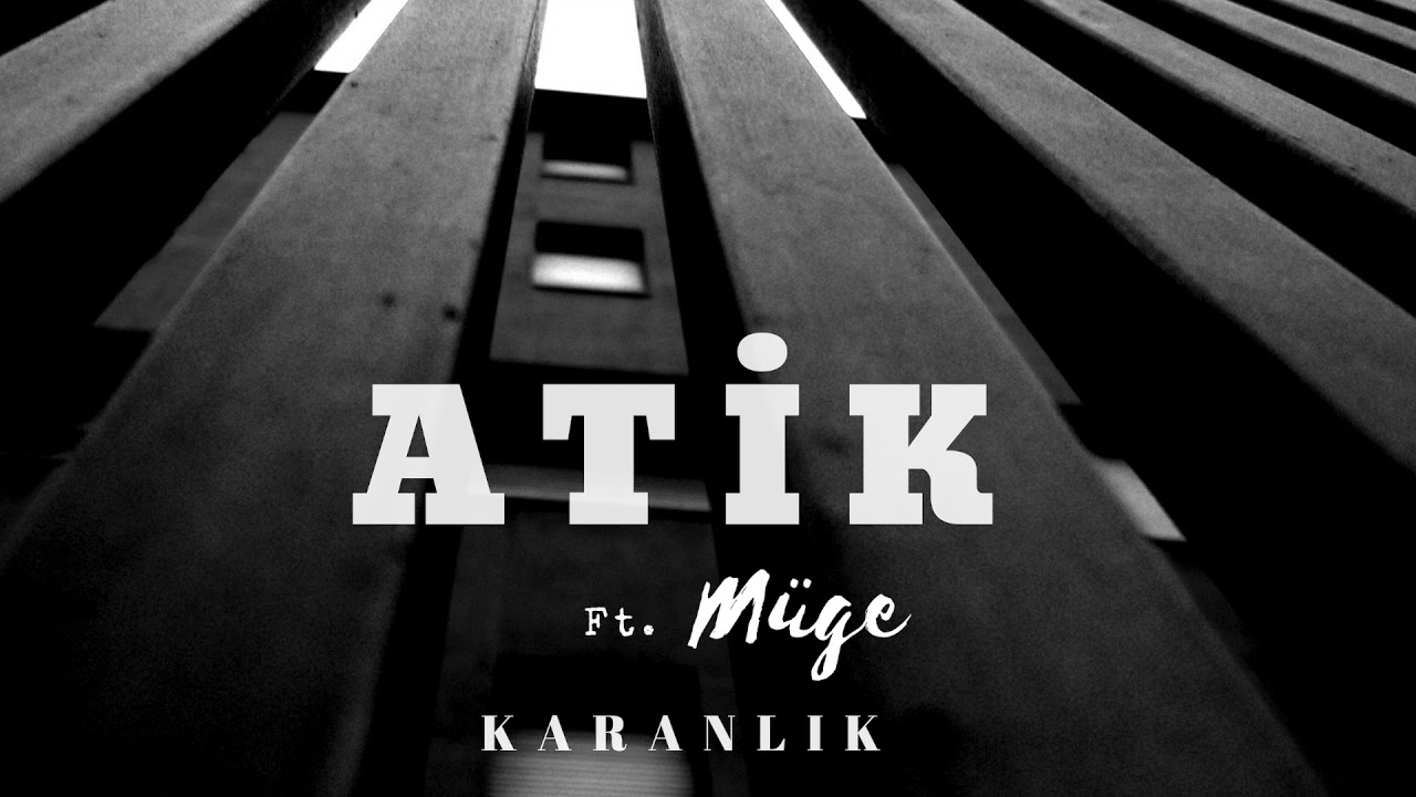 Atik feat Müge - Karanlık (Prod.By Nosta)