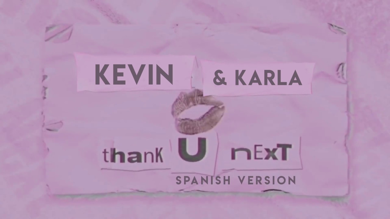Kevin & Karla - thank u, next (spanish version)