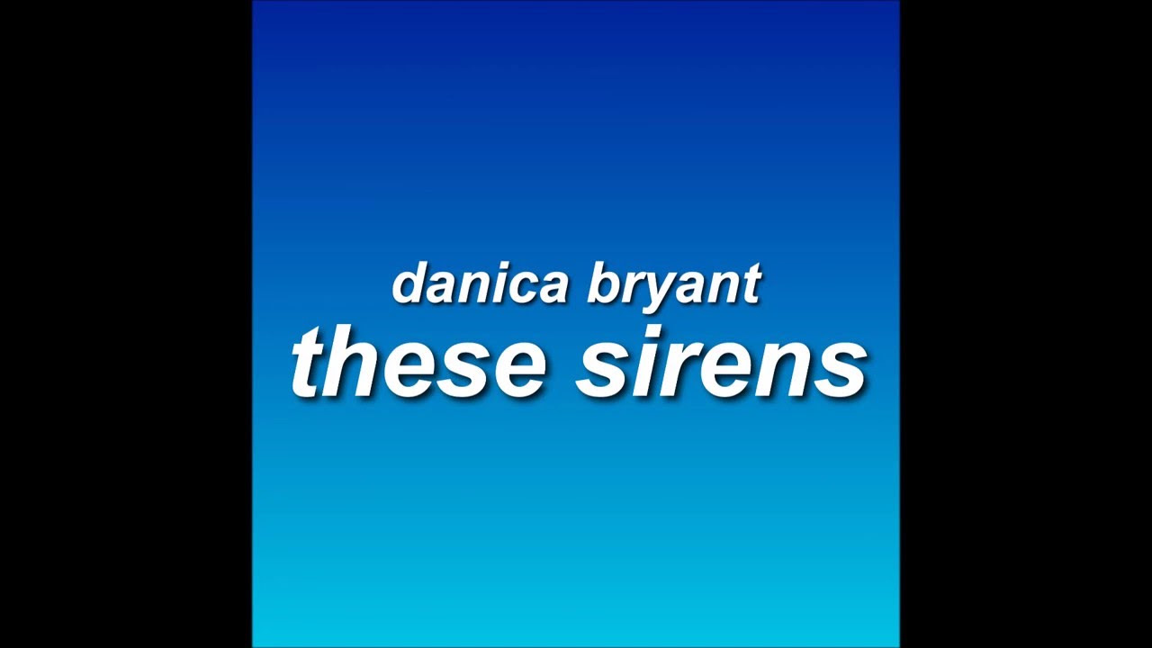 THESE SIRENS- Studio Version 1| Danica Bryant (Original Song)