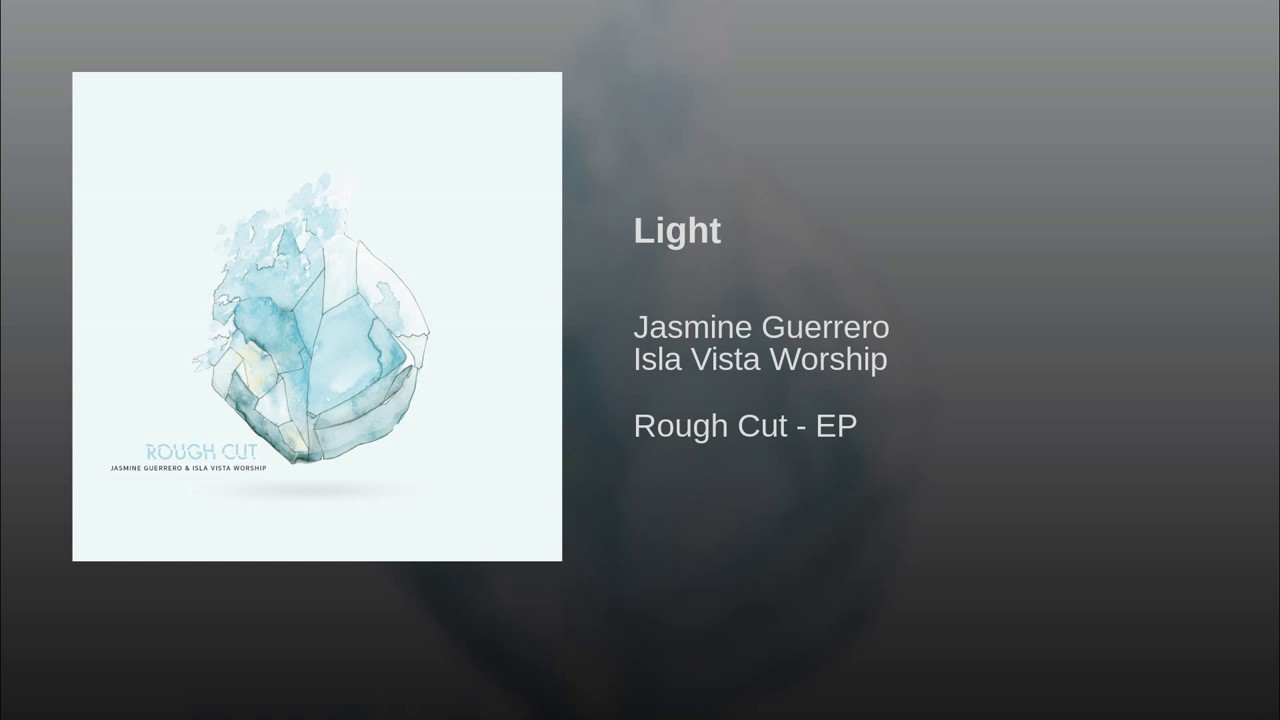 Light // Jasmine Guerrero & Isla Vista Worship // Rough Cut - EP