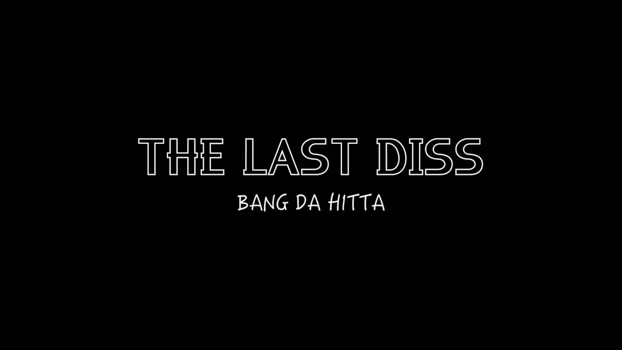 Bang Da Hitta - The Last Diss