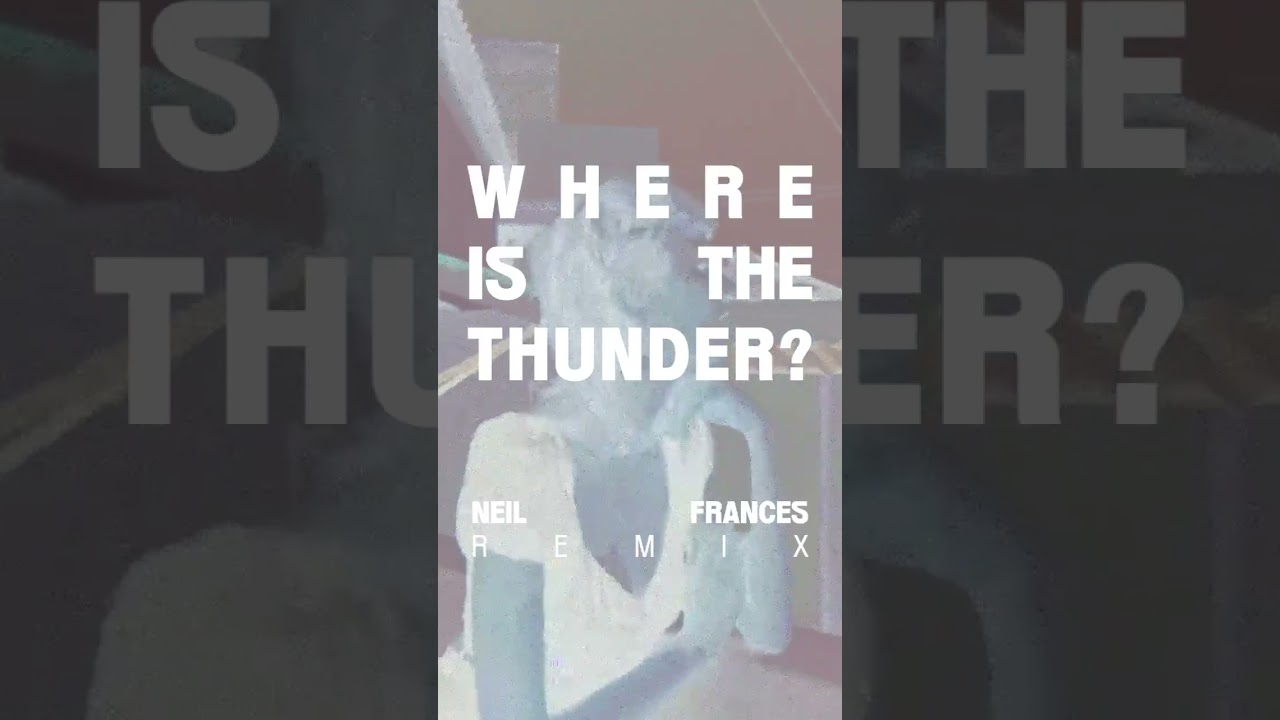 Where Is The Thunder? (Neil Frances Remix) | OUT MAY 2ND  #newmusic