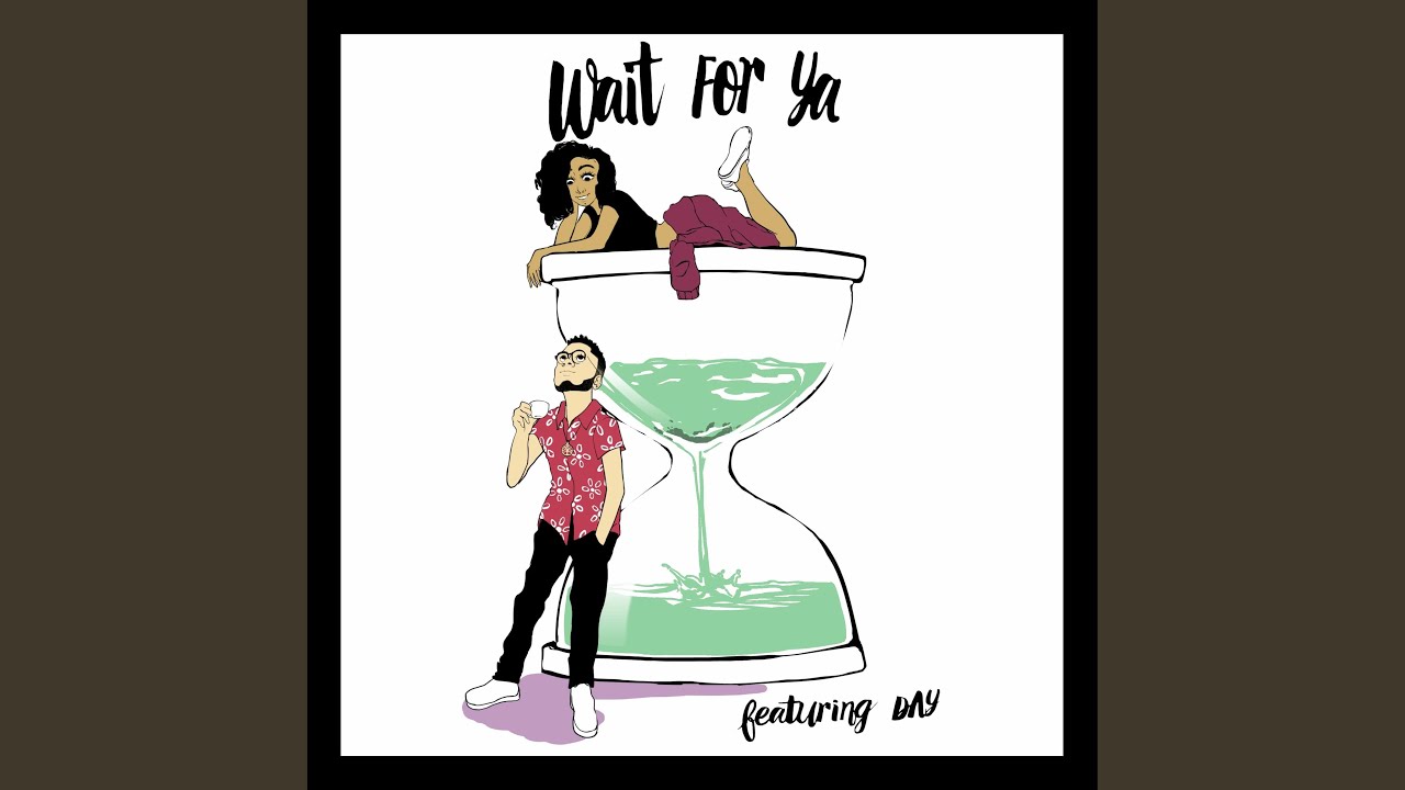 Wait for Ya (feat. DAY)