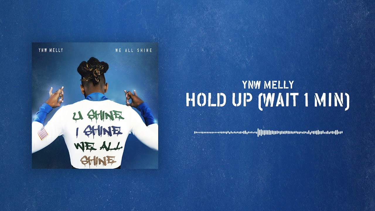 YNW Melly - Hold Up (Wait 1 Min) [Official Audio]