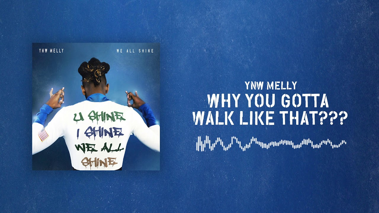 YNW Melly - Why You Gotta Walk Like That [Official Audio]