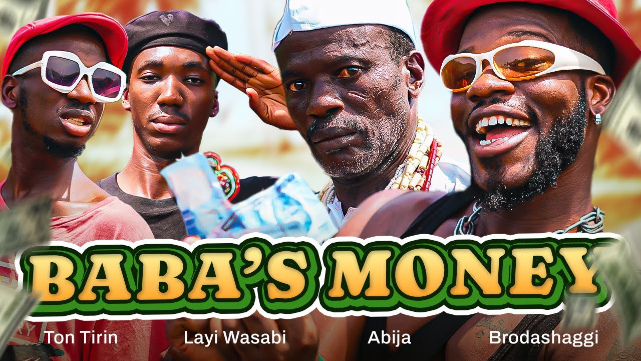 BABA’S MONEY | Brodashaggi | Abija | Layi Wasabi | Ton Tirin