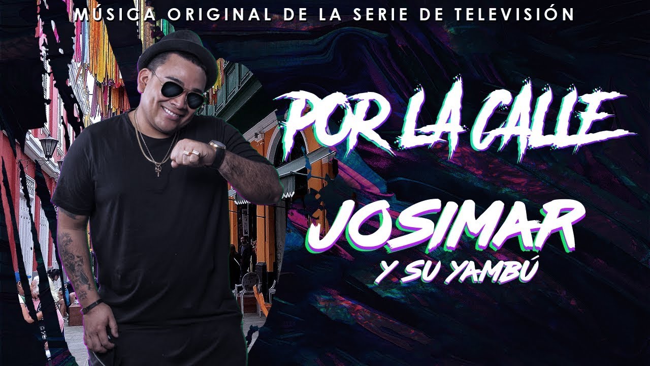 Por La Calle - Josimar Y Su Yambú (Video Lyric Oficial) Canción Completa Serie Los Vílchez