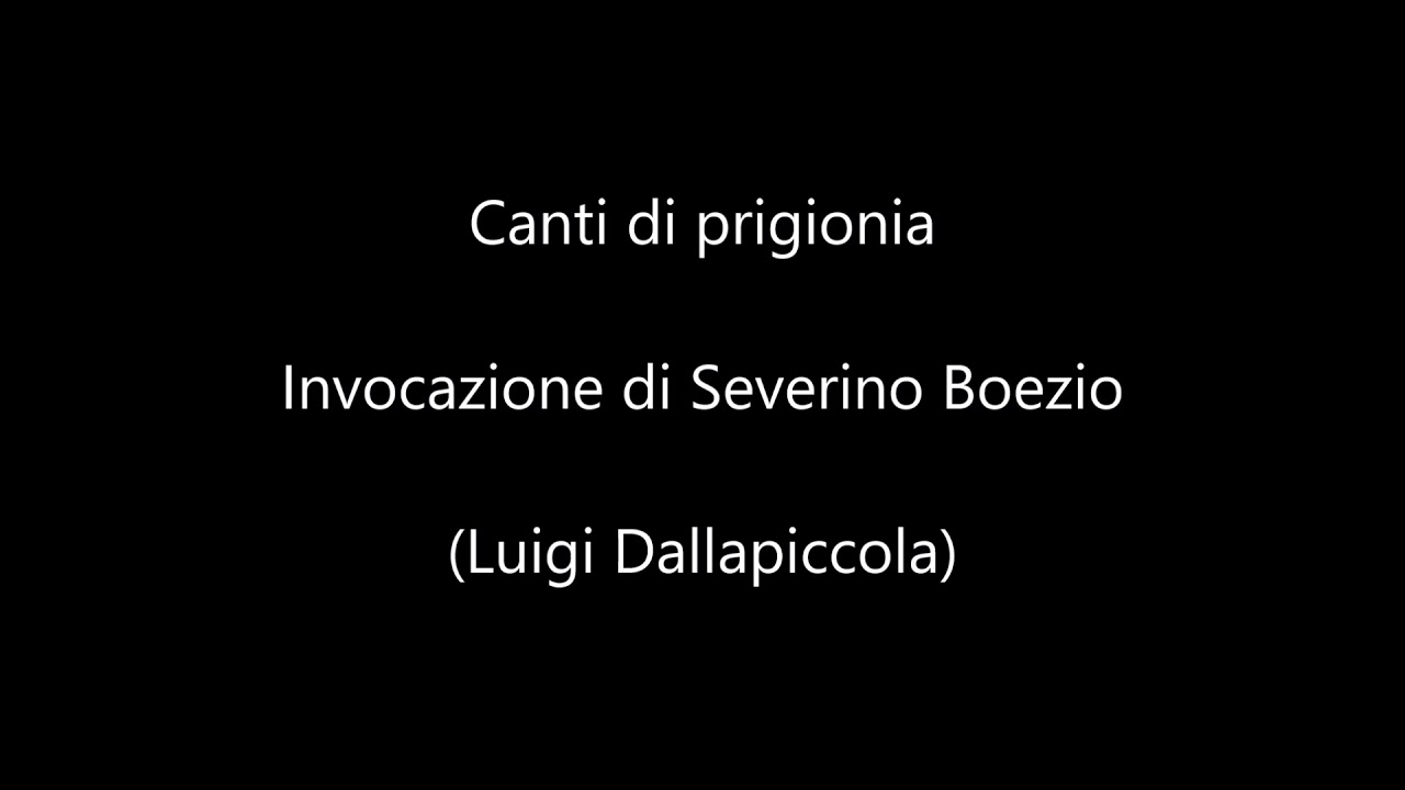 Invocazione di Severino Boezio - Canti di Prigionia (Luigi Dallapiccola)