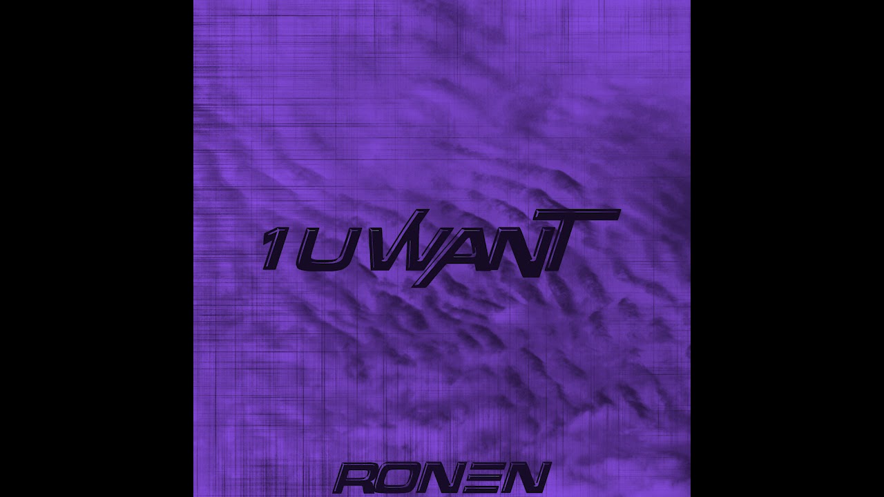 RONEN - 1 U WANT (Official Audio)