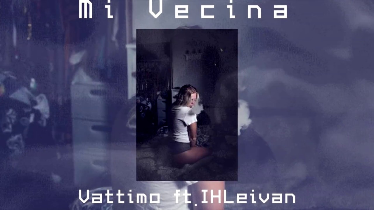 Vattimo x IHL Eivan - Mi Vecina (Audio Oficial)