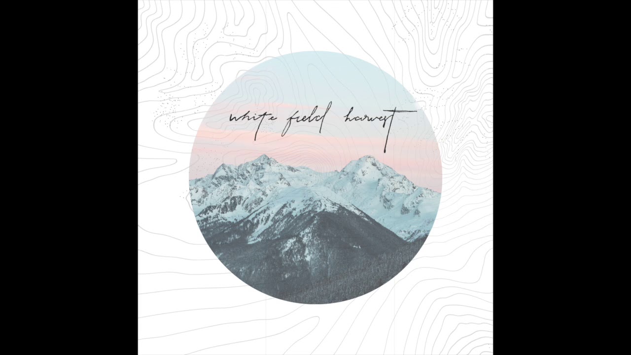 White Field Harvest /// Come Thou Fount