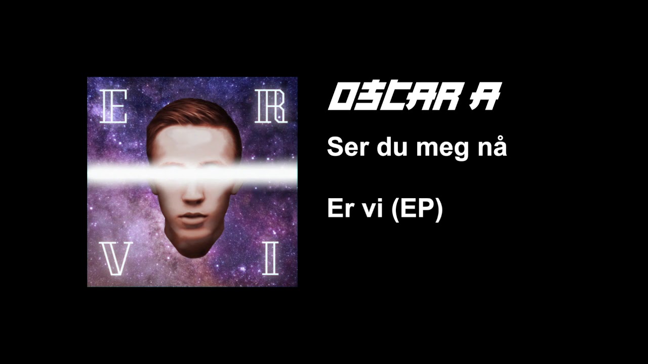 Oscar A - Ser du meg nå