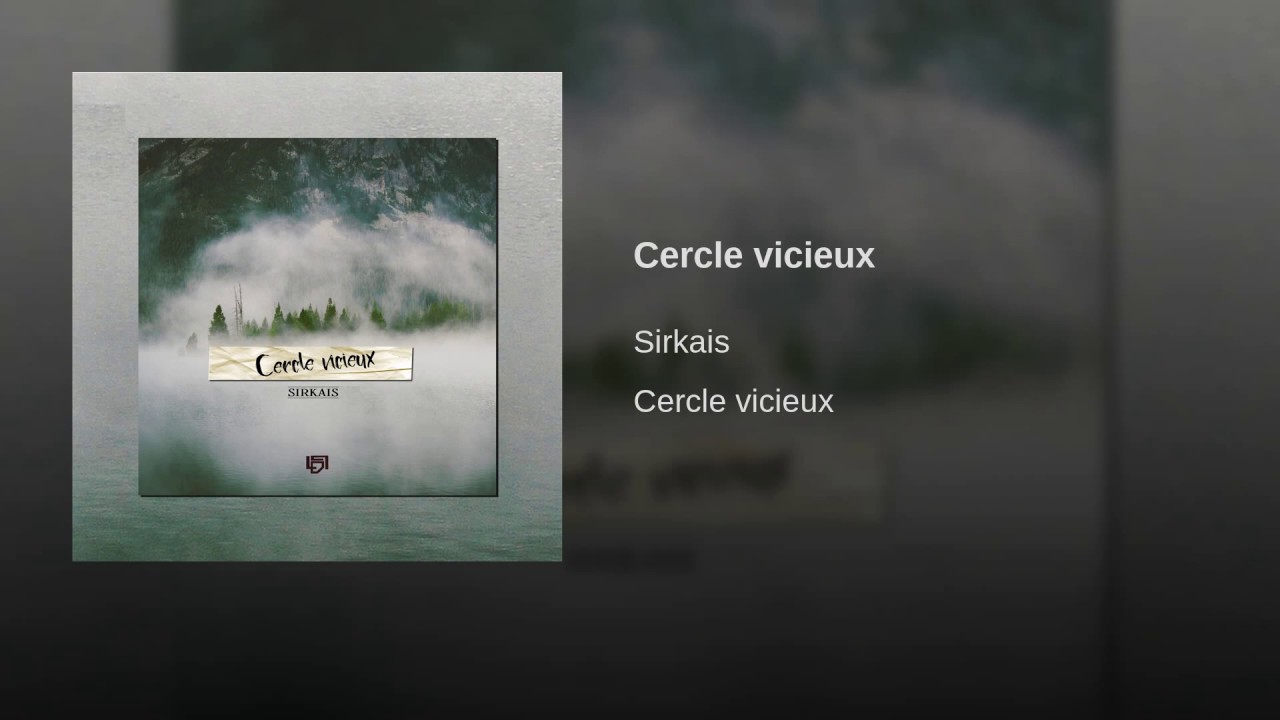 Sirkaïs - Cercle Vicieux ⭕️ (audio)