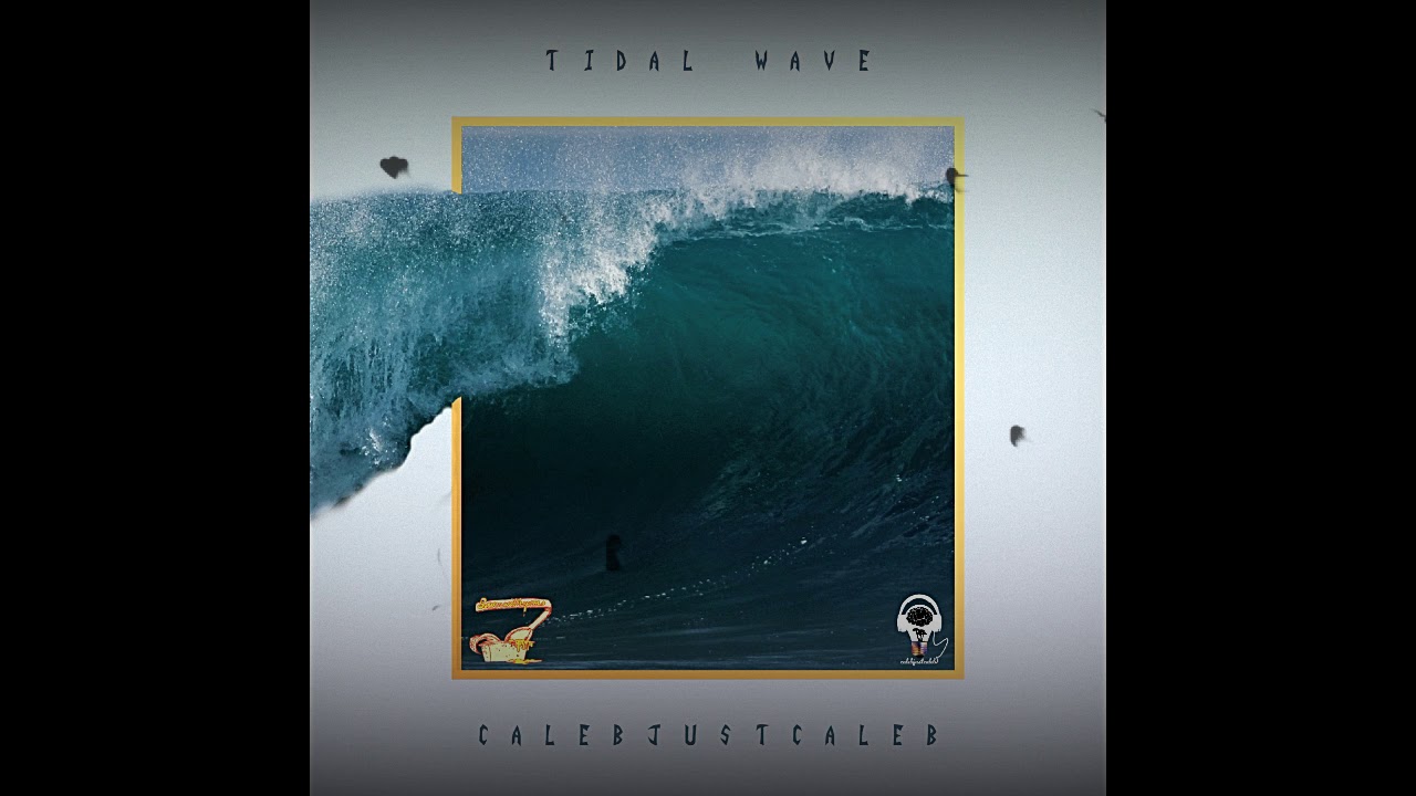 Tidal Wave - Calebjustcaleb