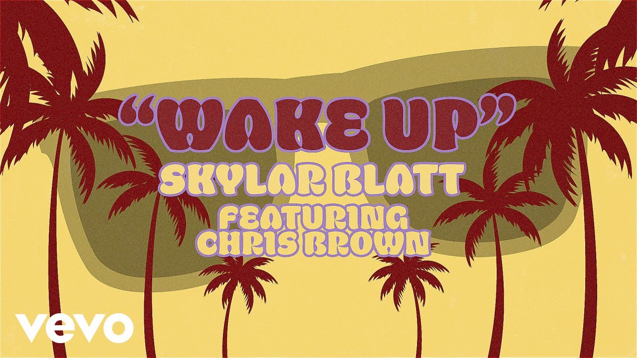 Skylar Blatt - Wake Up (Official Lyric Video) ft. Chris Brown