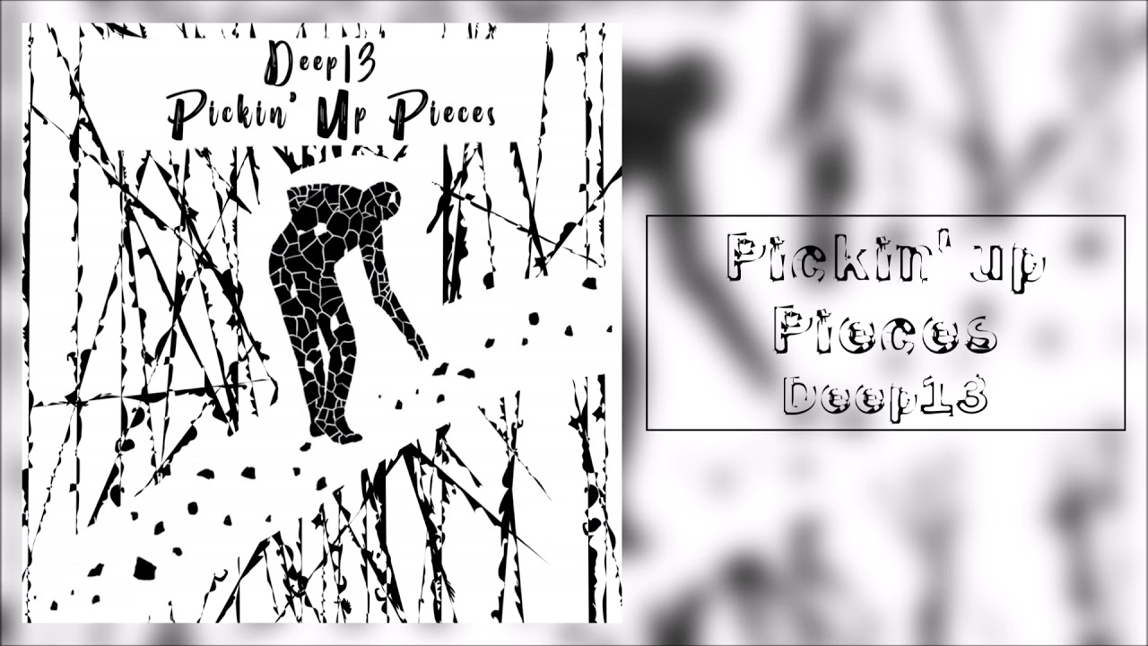 Deep13 - Pickin' Up Pieces